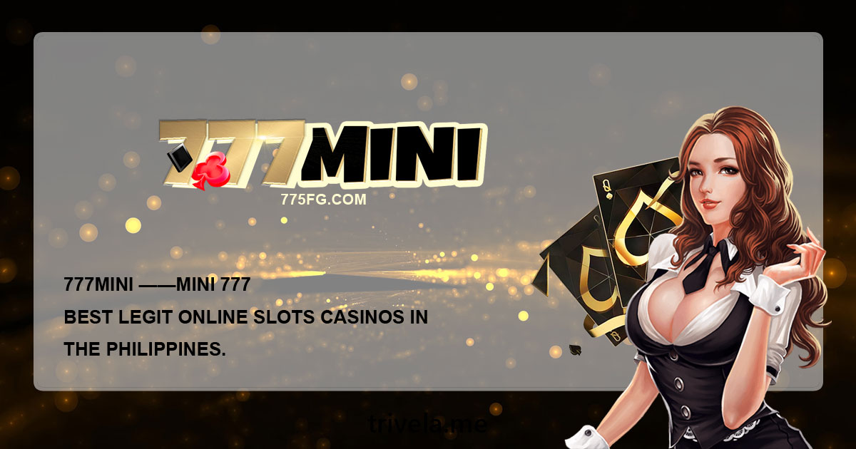 777mini - mini 777 Best Legit Online Slots Casinos in the Philippines